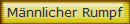 M�nnlicher Rumpf